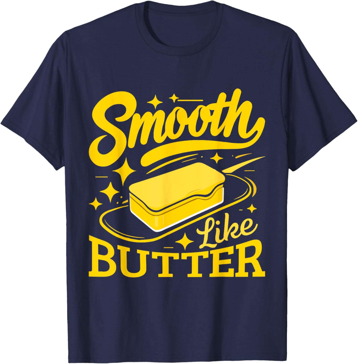 Smooth Like Butter Funny Butter T-Shirt - T-Shirt | Navy
