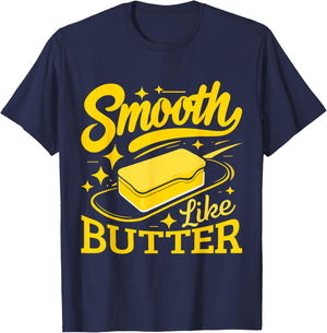Smooth Like Butter Funny Butter T-Shirt - T-Shirt | Navy