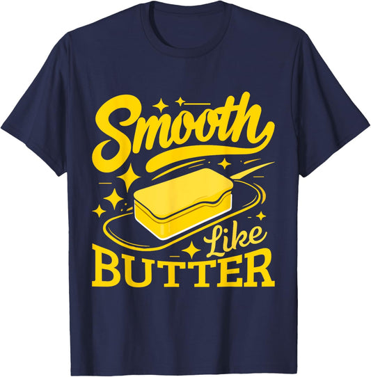 Smooth Like Butter Funny Butter T-Shirt - T-Shirt | Navy