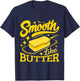Smooth Like Butter Funny Butter T-Shirt - T-Shirt | Navy