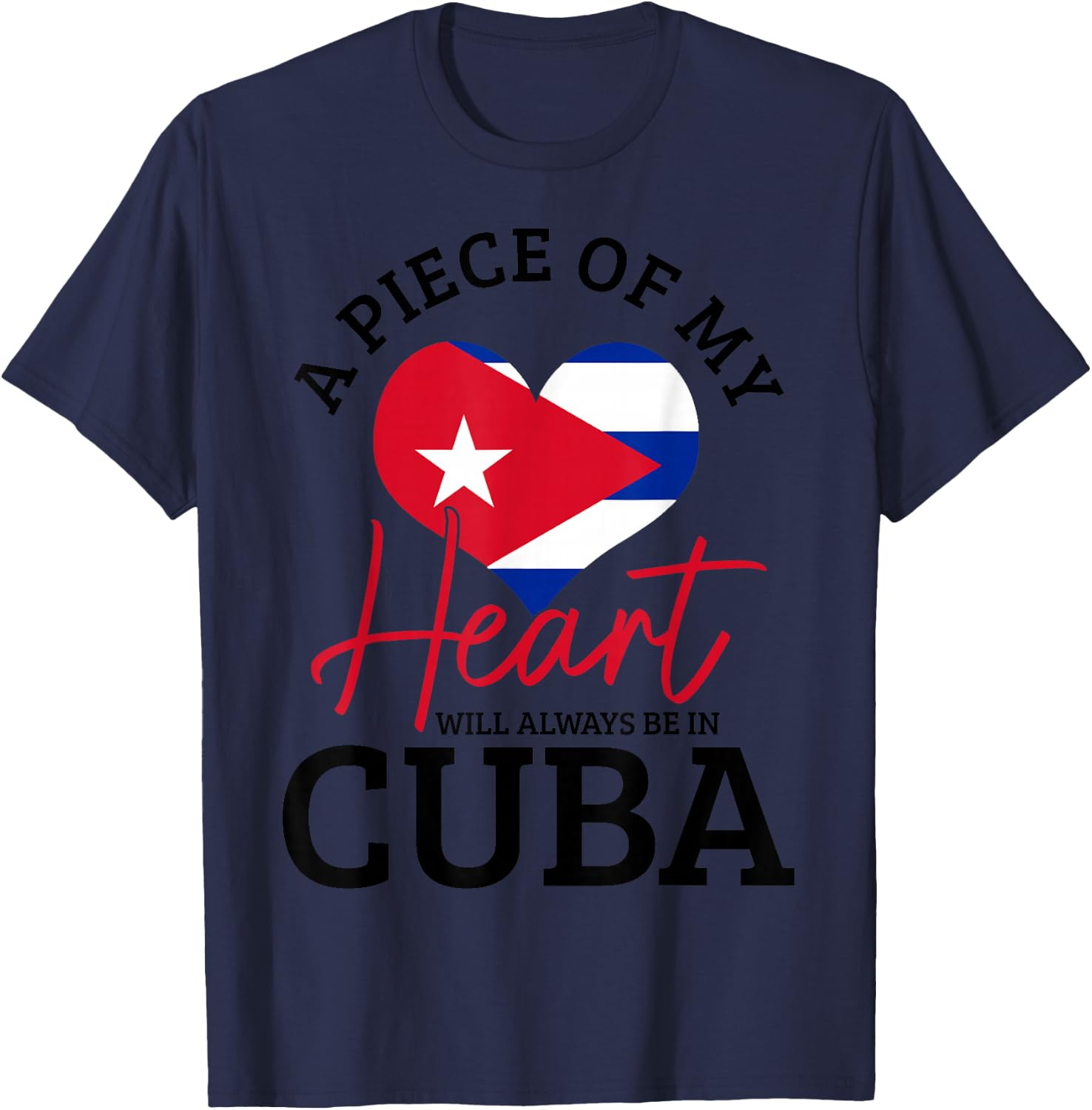 A Peace Of My Heart Will Always In Cuba Cuban Flag Pride T-Shirt - T-Shirt | Navy