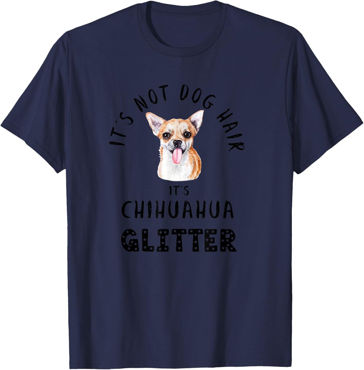It's Not Dog Hair It's CHIHUAHUA Glitter Funny Quote T-Shirt - T-Shirt | Navy