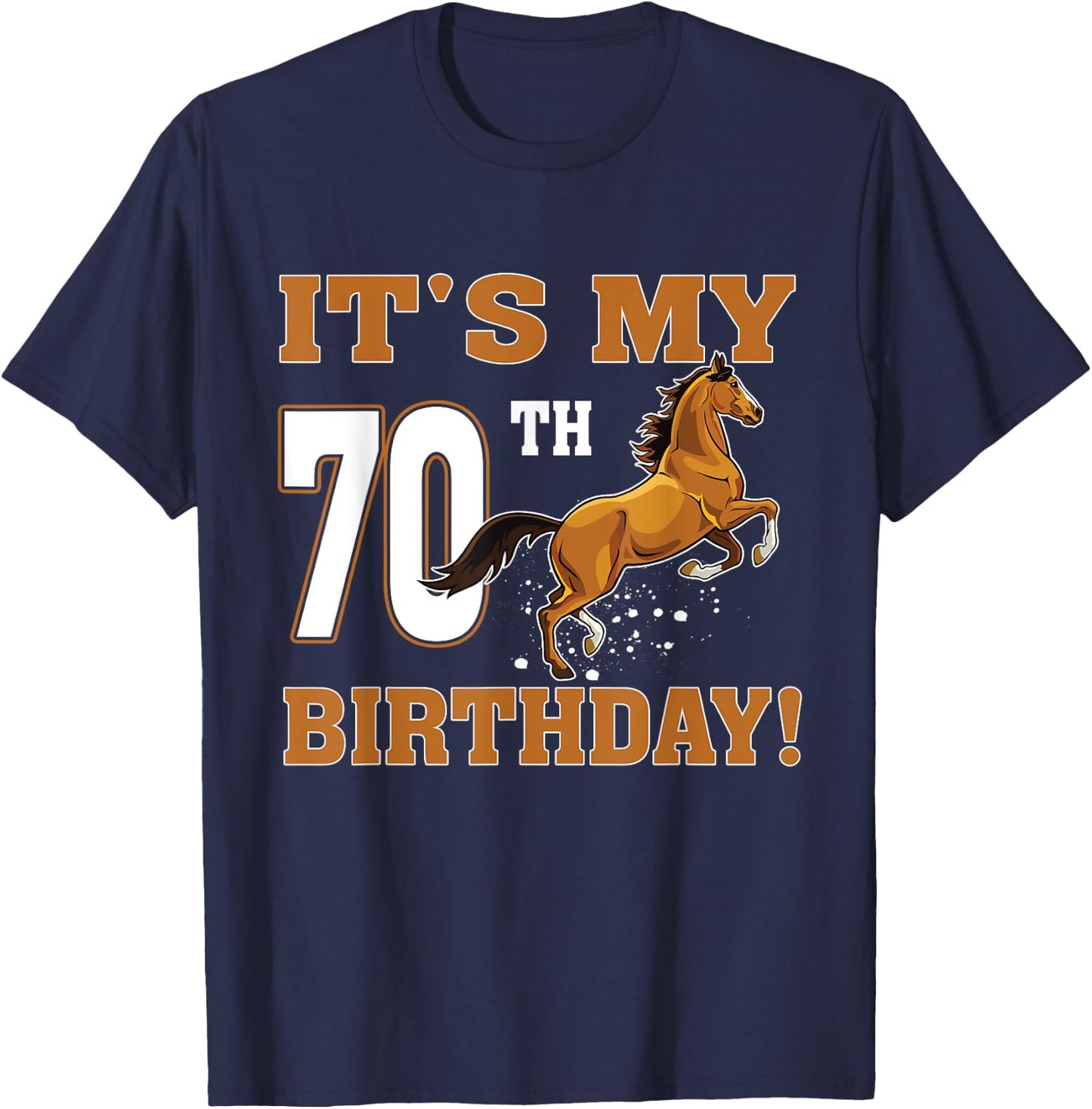 It's My 70th Birthday Horse Theme Party 70 Year Old T-Shirt - T-Shirt | Navy