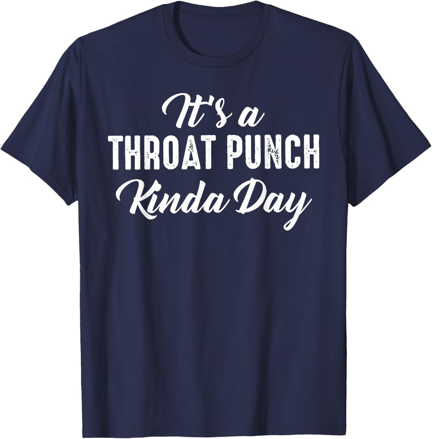 It's A Throat Punch Kinda Day T-Shirt - T-Shirt | Navy