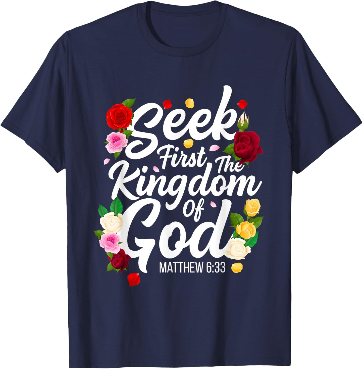 Seek First The Kingdom Of God Matthew 6:33 Jesus Christian T-Shirt - T-Shirt | Navy