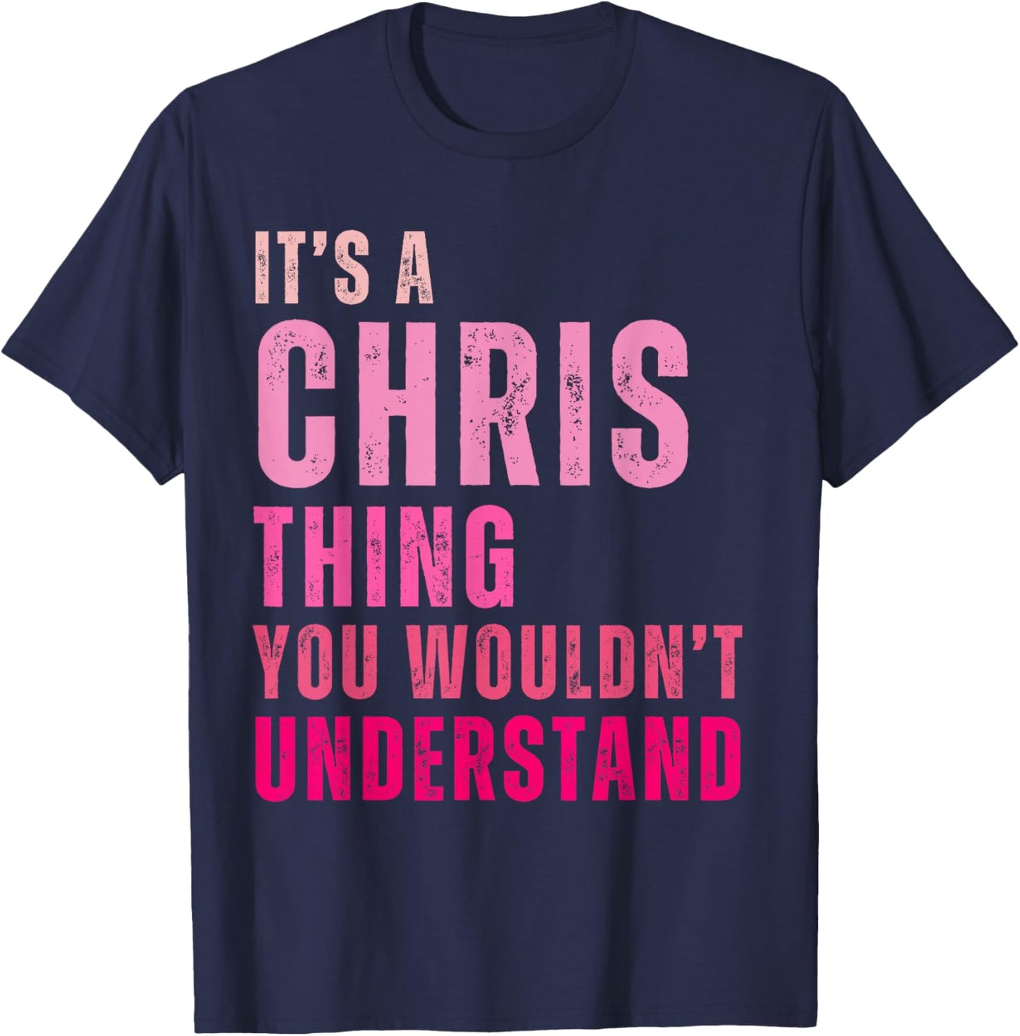 It's A Chris Thing You Wouldn't Understand Chris T-Shirt - T-Shirt | Navy