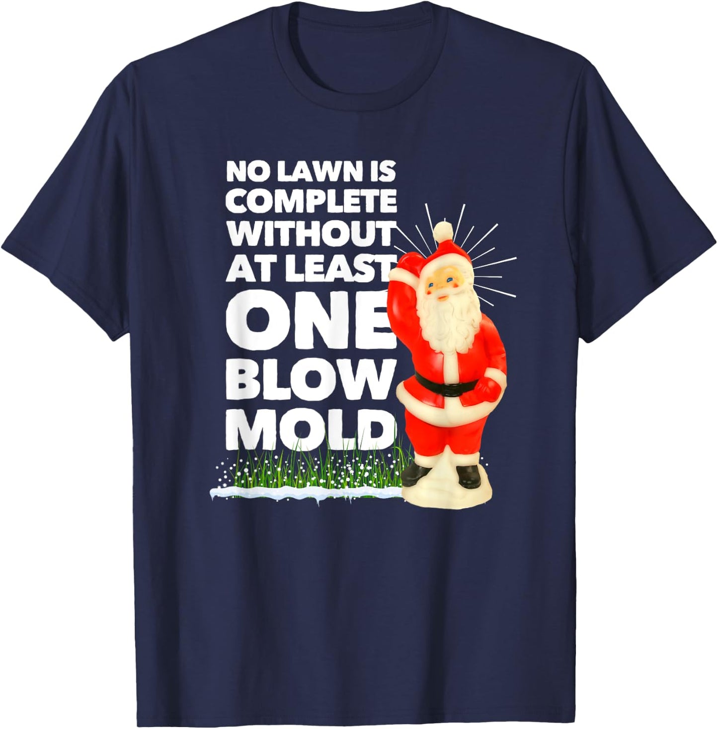No Lawn is Complete Without at Least One Blow Mold Christmas T-Shirt - T-Shirt | Navy