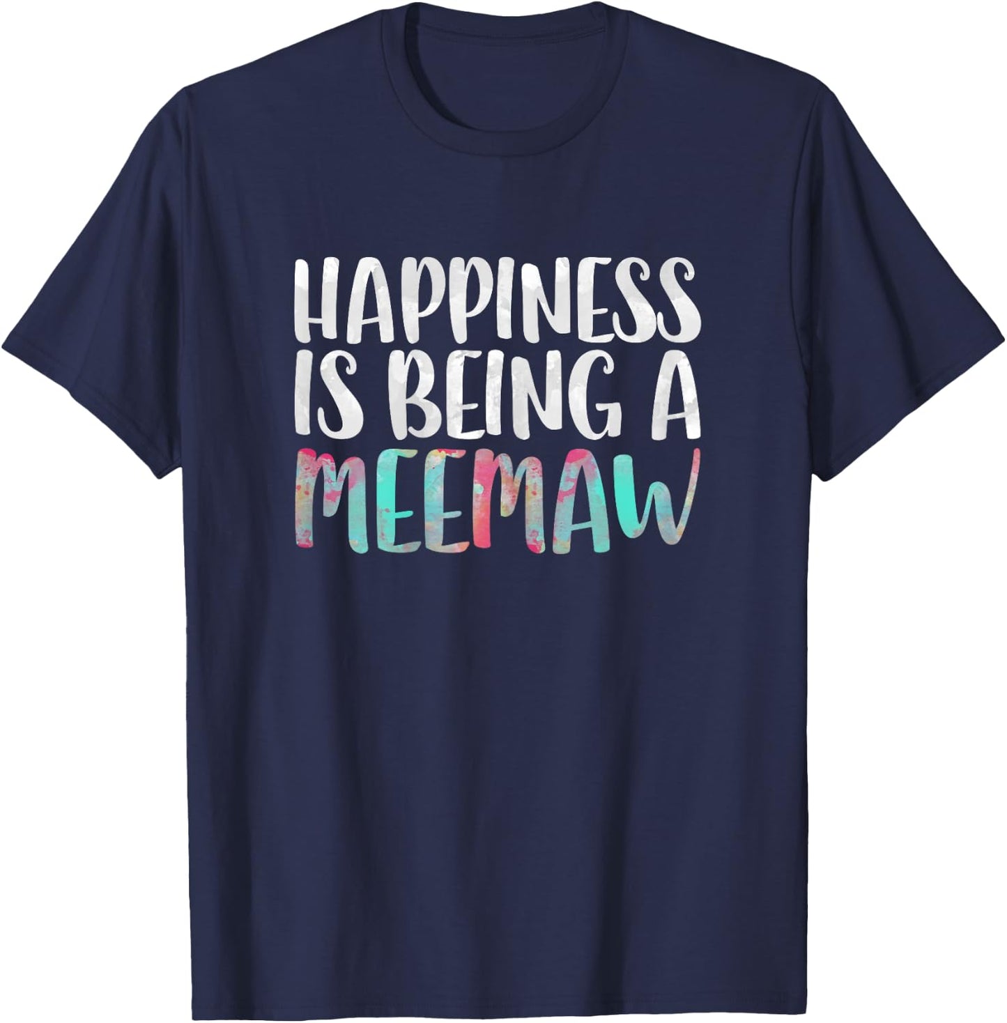 Happiness Is Being A Meemaw Shirt Women Mothers Day T-Shirt - T-Shirt | Navy