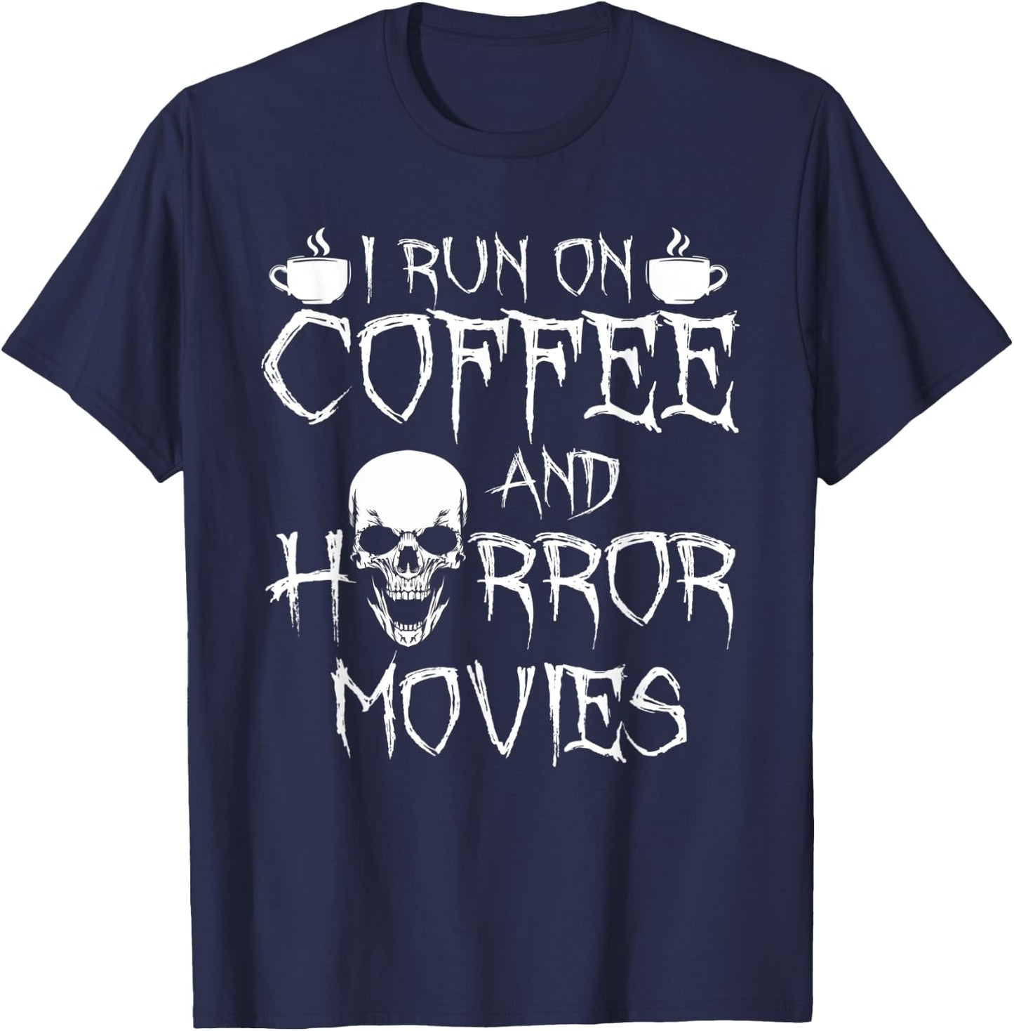 I Run On Coffee And Horror Movies T-Shirt - T-Shirt | Navy