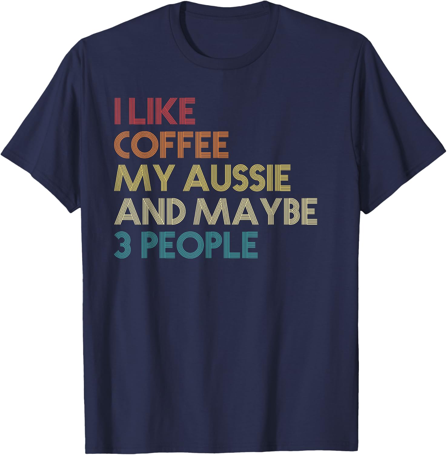 Australian Shepherd Dog Owner Coffee Lovers Quote Retro T-Shirt - T-Shirt | Navy