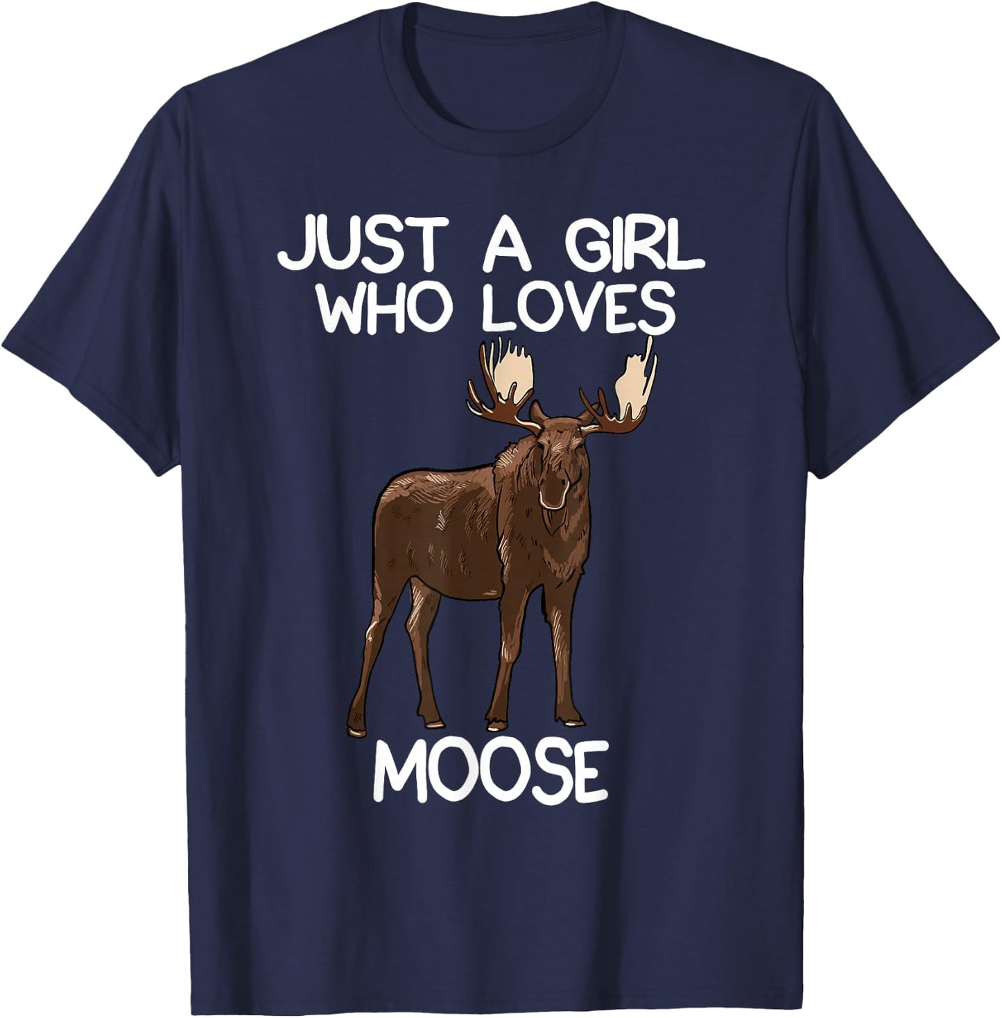 Just A Girl Who Loves Moose Funny Moose Lover Women Quote T-Shirt - T-Shirt | Navy