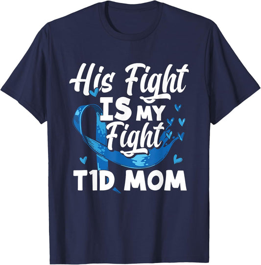 His Fight Is My Fight T1D Mom Diabetes Awareness T-Shirt - T-Shirt | Navy