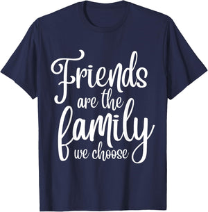 Friends Are The Famiy We Choose - Family Team Gift T-Shirt - T-Shirt | Navy