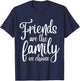 Friends Are The Famiy We Choose - Family Team Gift T-Shirt - T-Shirt | Navy