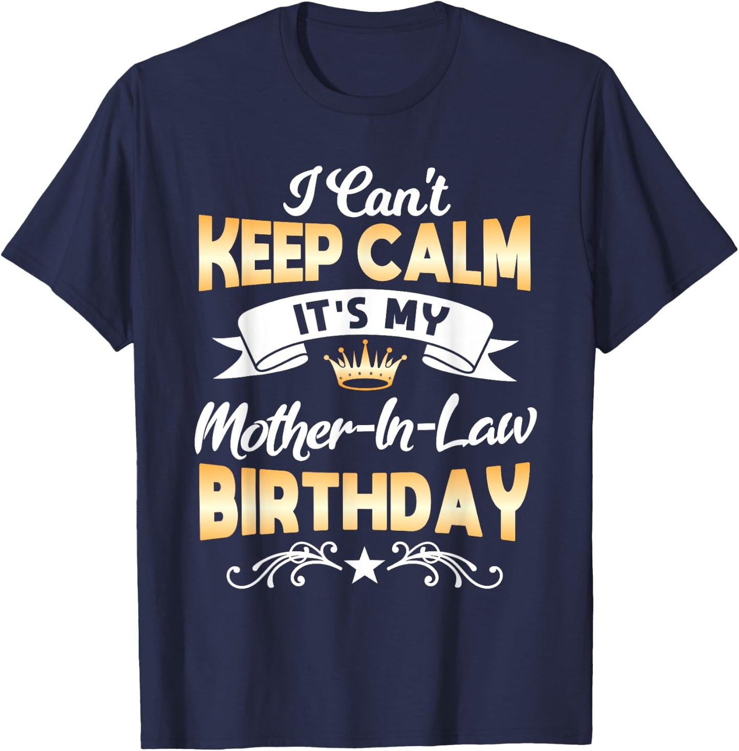 It's My Mother-in-Law Birthday Shirt I Can't Keep Calm Party T-Shirt - T-Shirt | Navy