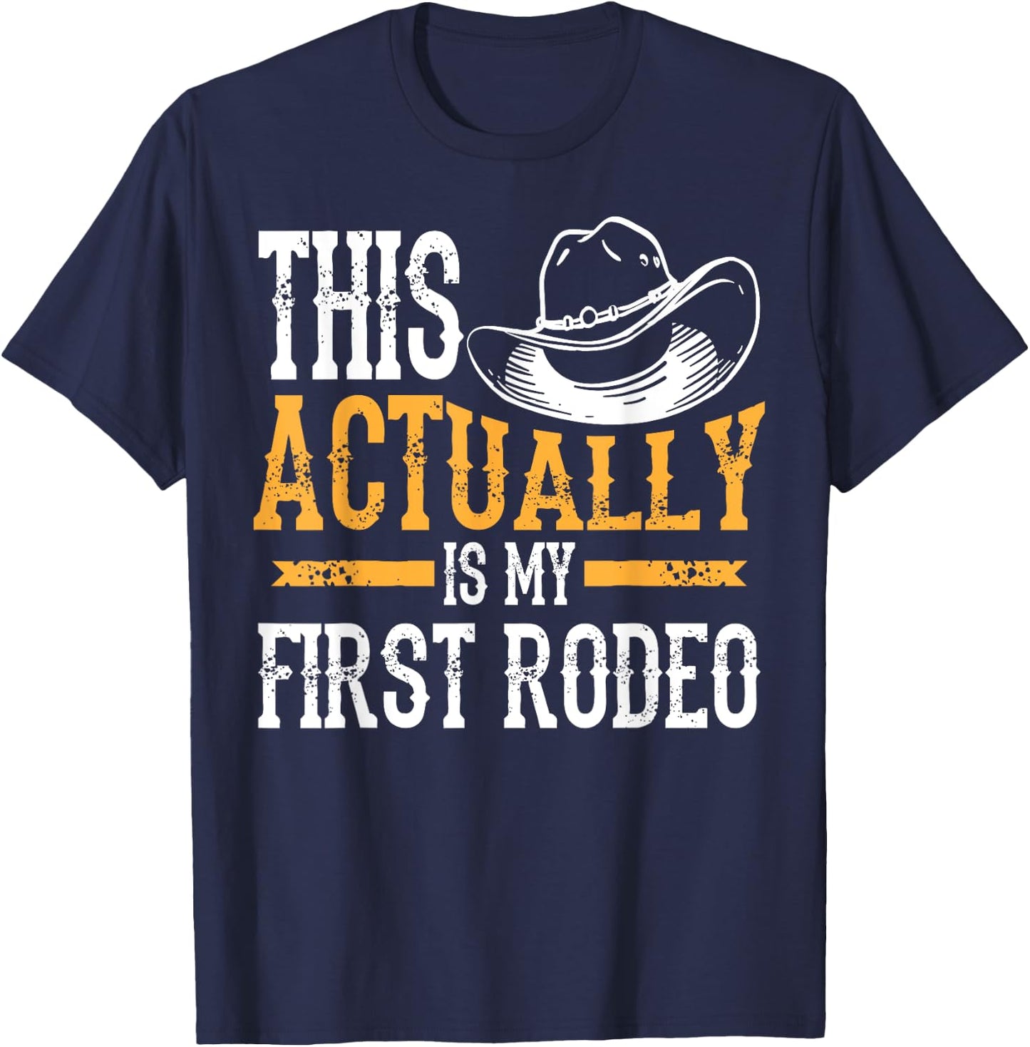 Cute Adult Children Animal Herder Humor Men Art | Cool This Actually Is My First Rodeo | Funny Cowboy Fan Gift T-Shirt - T-Shirt | Navy