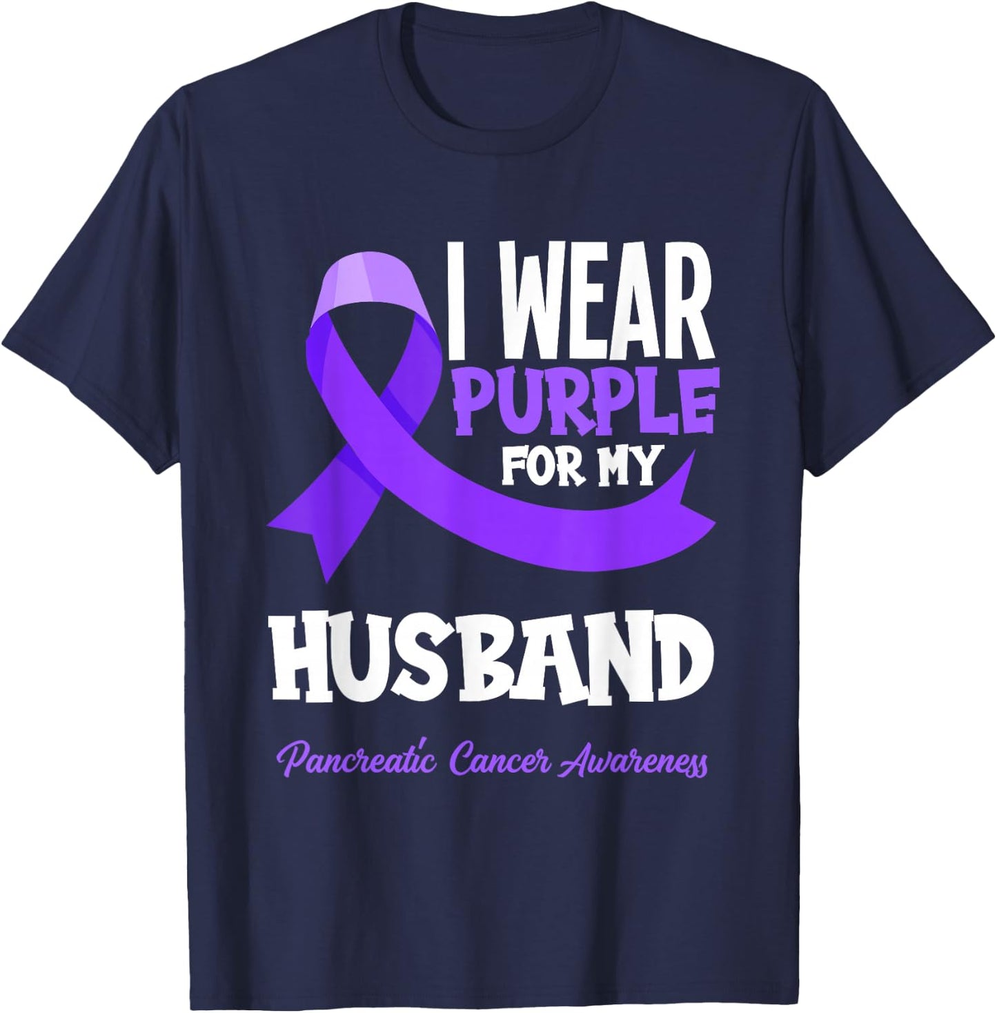 I Wear Purple For My Husband Pancreatic Cancer Awareness T-Shirt - T-Shirt | Navy