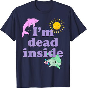 I'm Dead Inside Dolphin Shirt Funny Humor Sarcastic Quote T-Shirt - T-Shirt | Navy