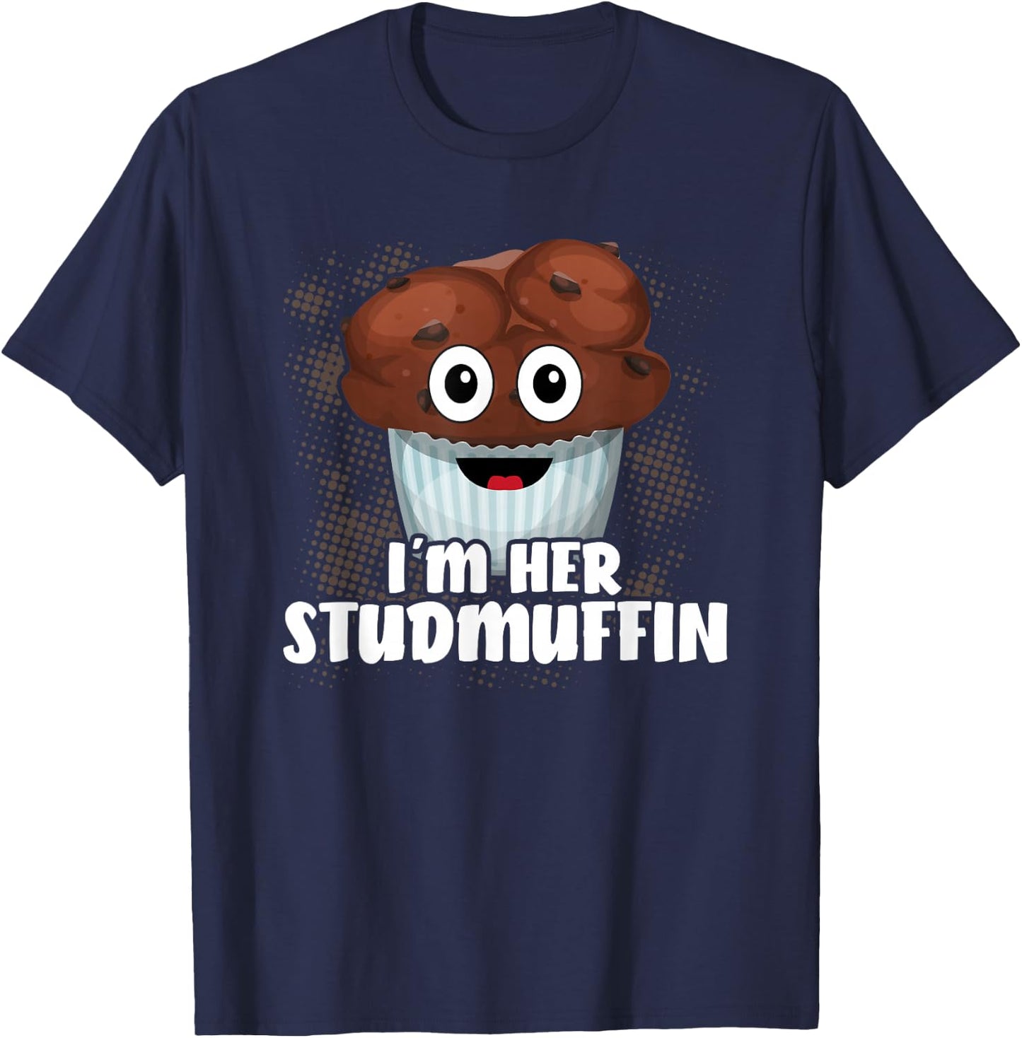 I'm Her Stud Muffin Couple Girlfriend Muffin Day T-Shirt - T-Shirt | Navy