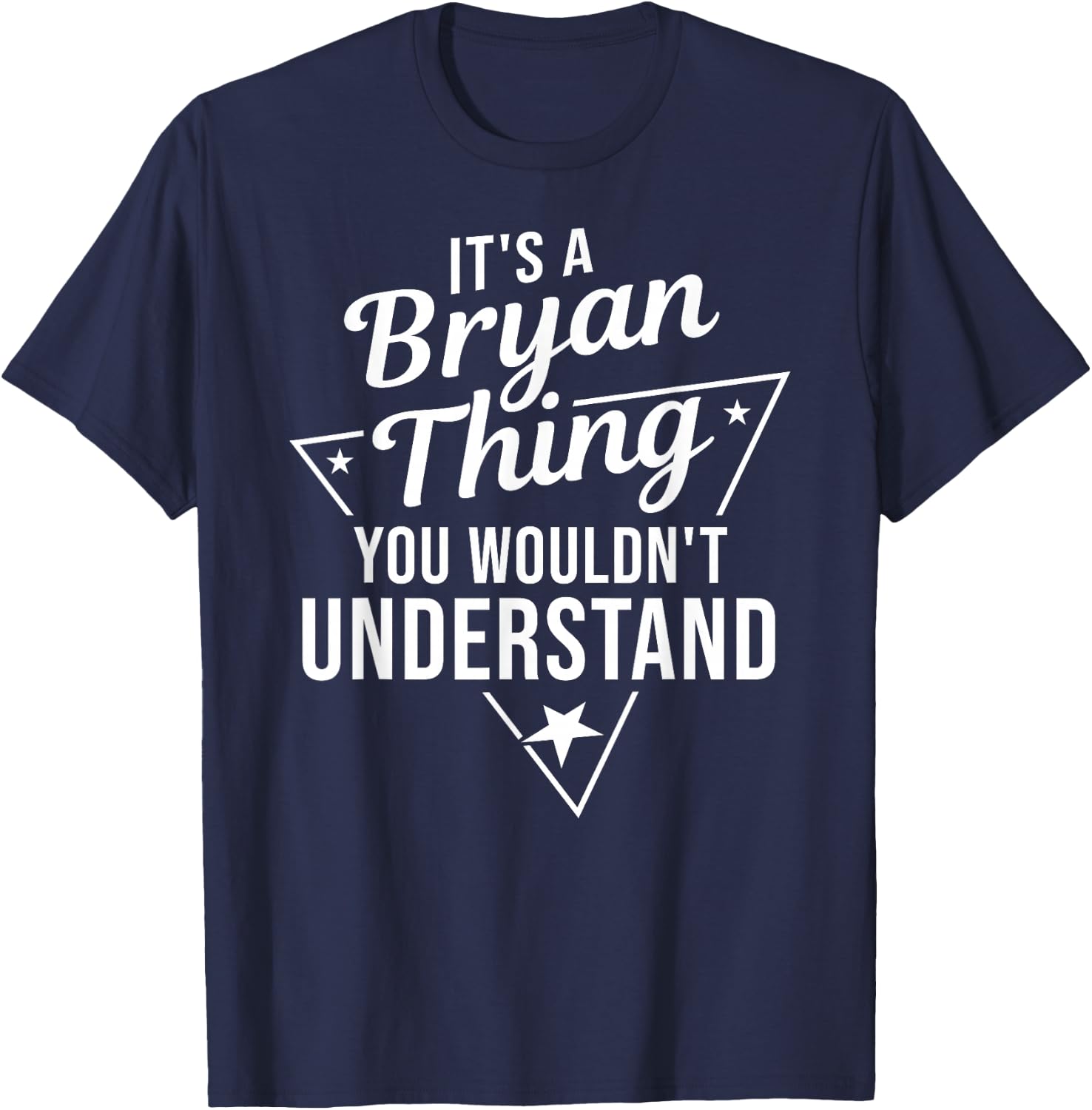 It's A Bryan Thing You Wouldn't Understand Name Gift T-Shirt - T-Shirt | Navy
