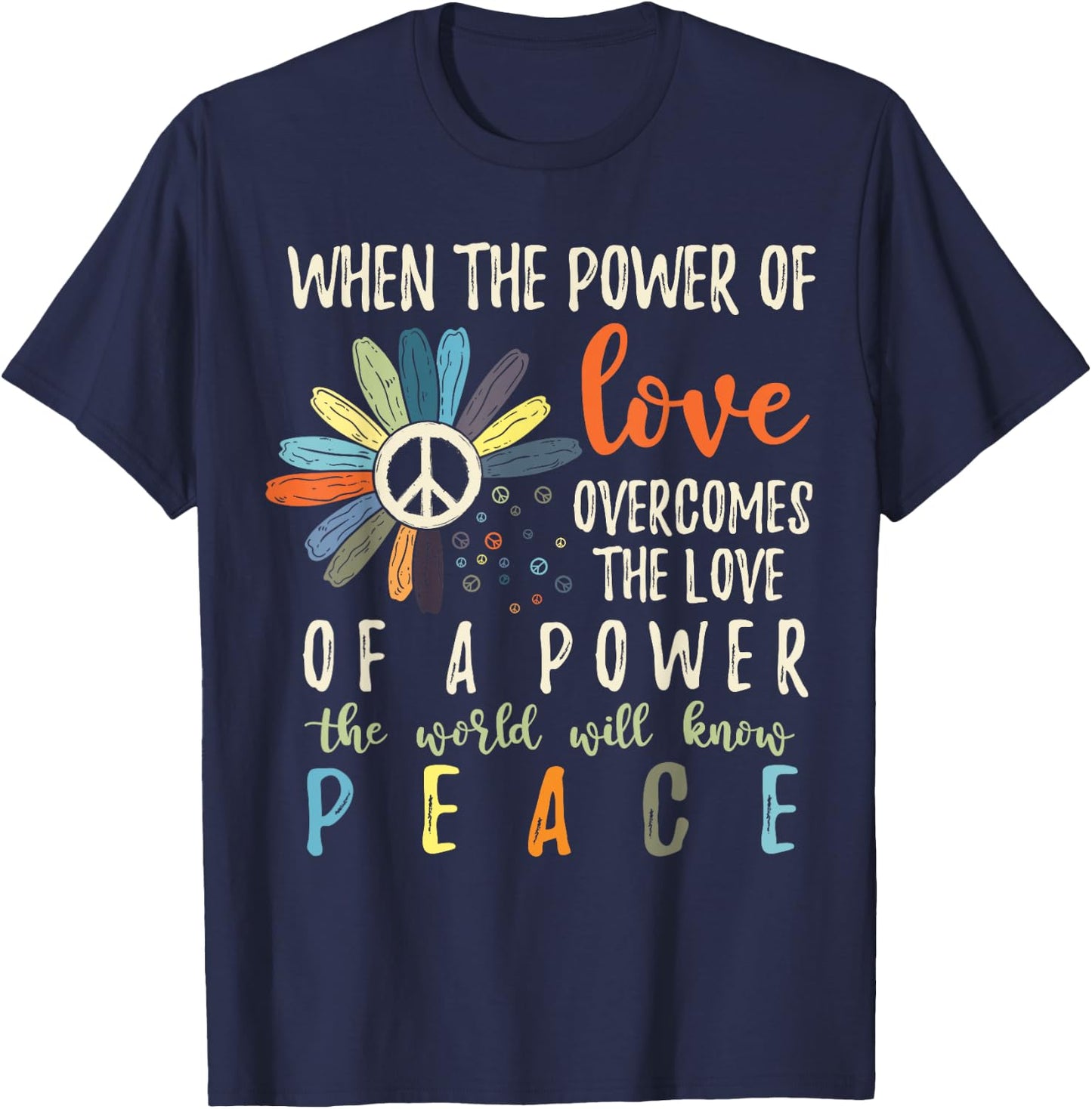 When The Power Of Love Overcomes The Love Of Power Flowers T-Shirt - T-Shirt | Navy
