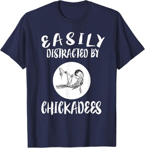 Easily Distracted By Chickadees Birds Animal T-Shirt - T-Shirt | Navy