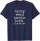 Having Weird Parents Builds Character Funny Sarcastic T-Shirt - T-Shirt | Navy
