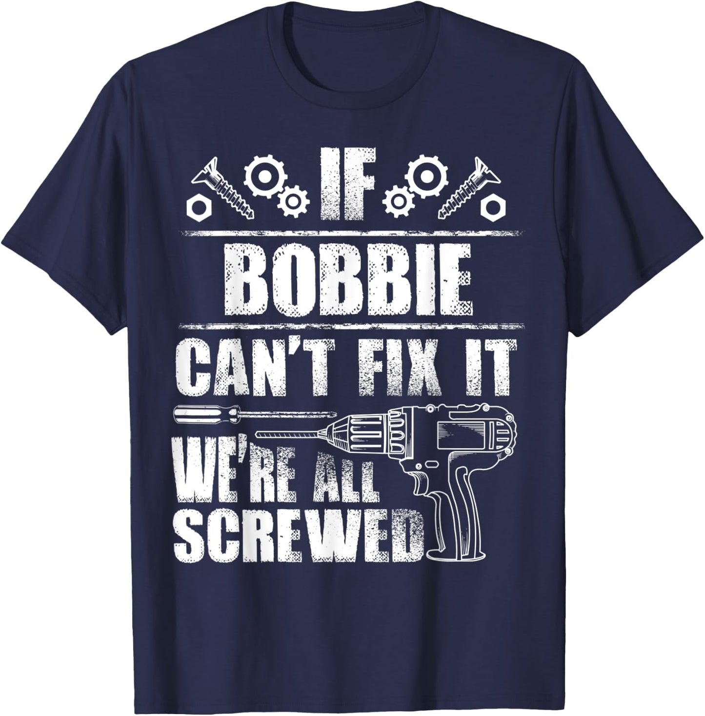 BOBBIE Gift Name Fix It Funny Birthday Personalized Dad Idea T-Shirt - T-Shirt | Navy