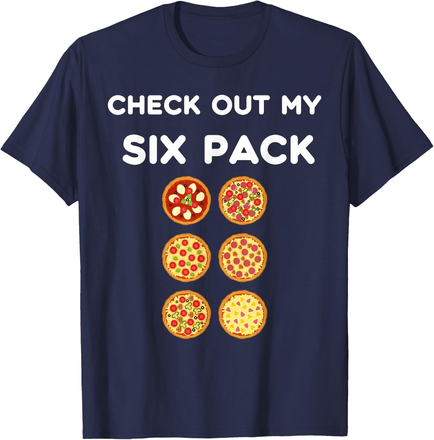 Check Out My Six Pack Pizza Pack, Funny Gym Fitness T-Shirt - T-Shirt | Navy