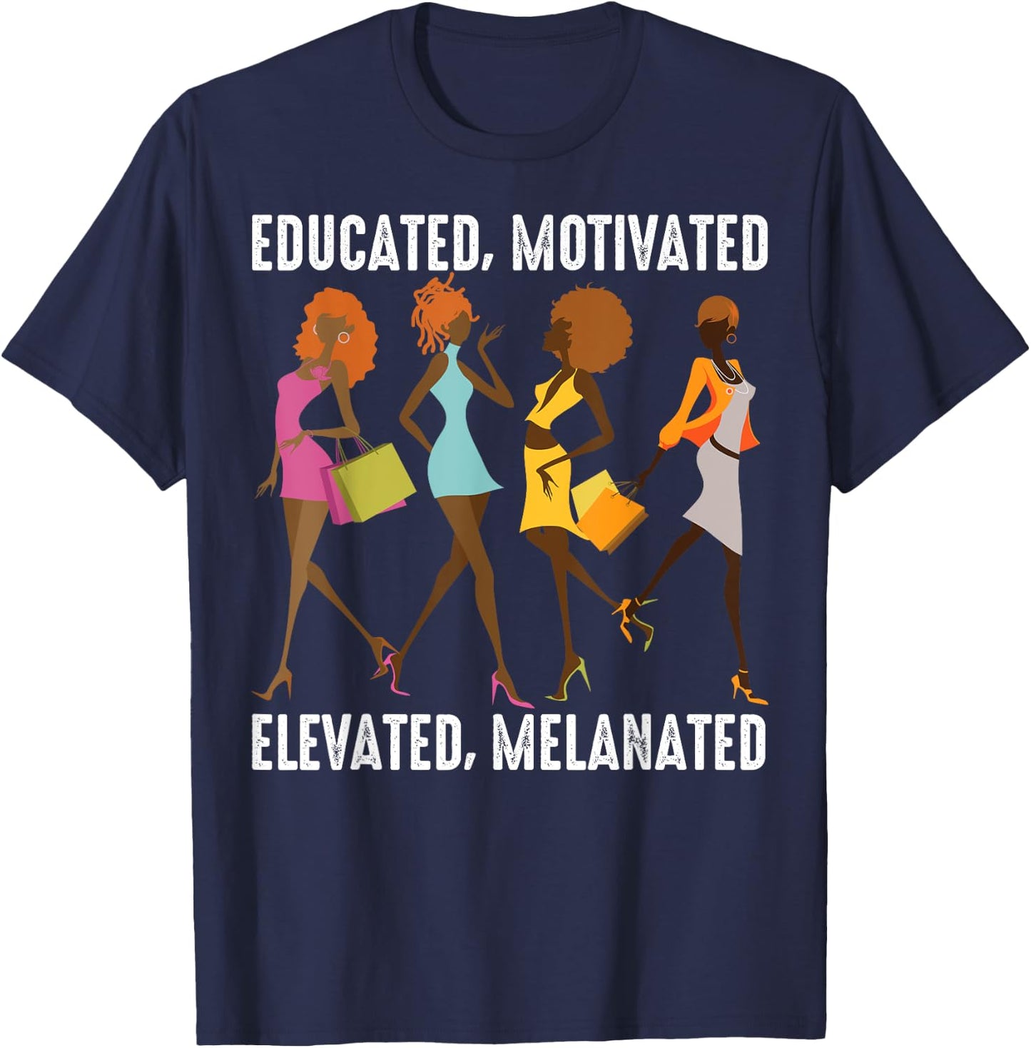 Educated Motivated Elevated Melanated Gift Black Women Girls T-Shirt - T-Shirt | Navy