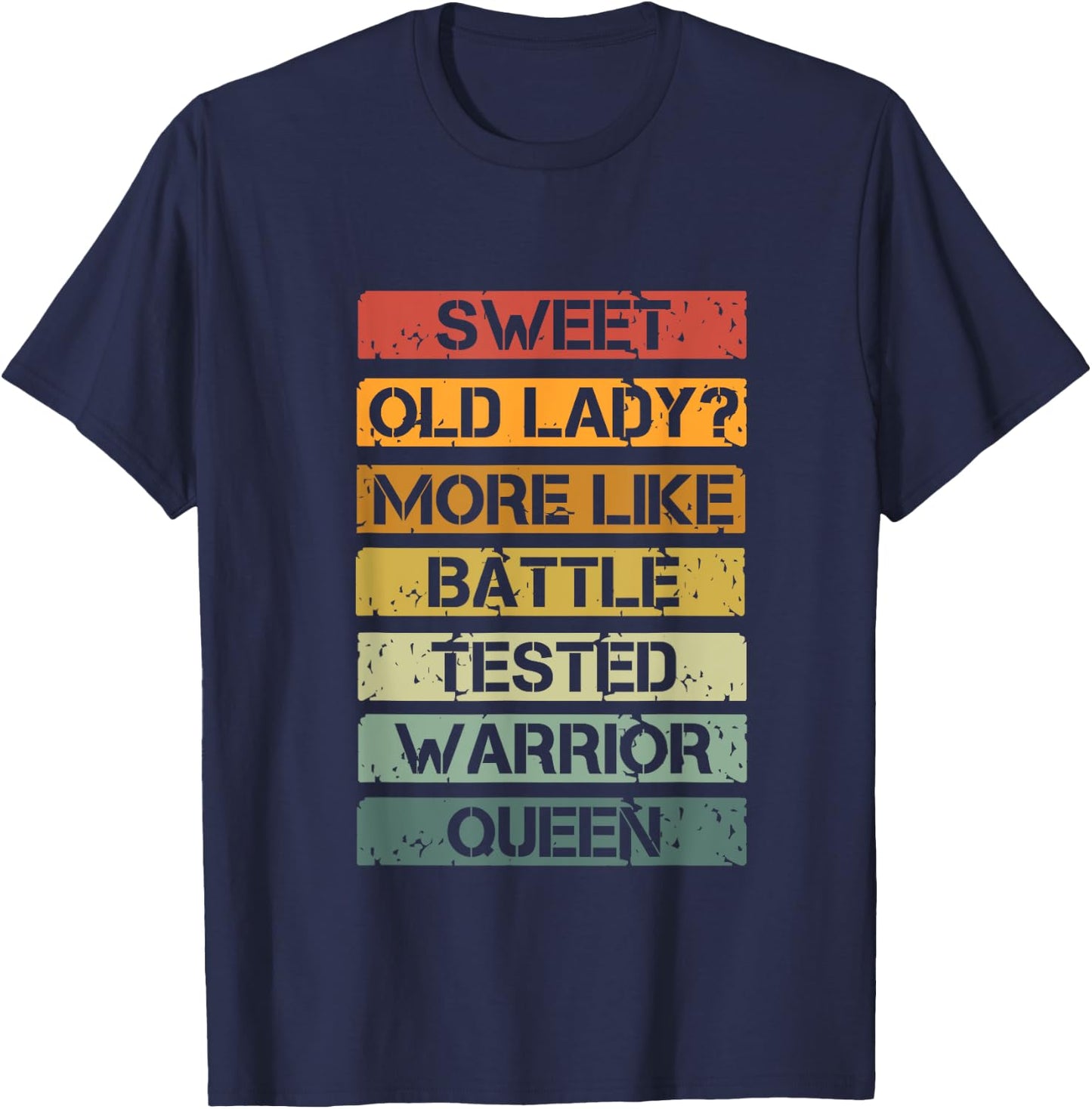 Vintage Sweet Old Lady More Like Battle-Tested Warrior Queen T-Shirt - T-Shirt | Navy