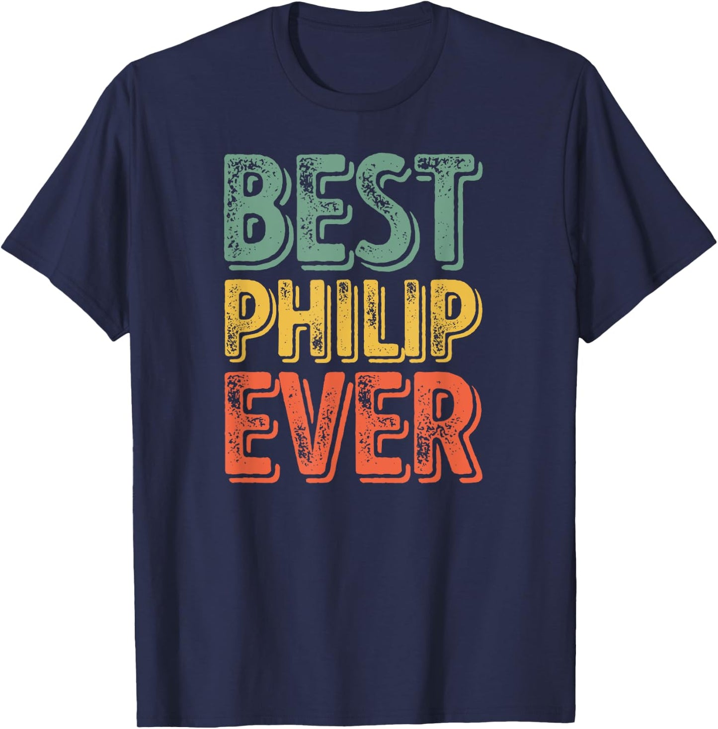 Best Philip Ever Shirt Funny Personalized First Name Philip T-Shirt - T-Shirt | Navy