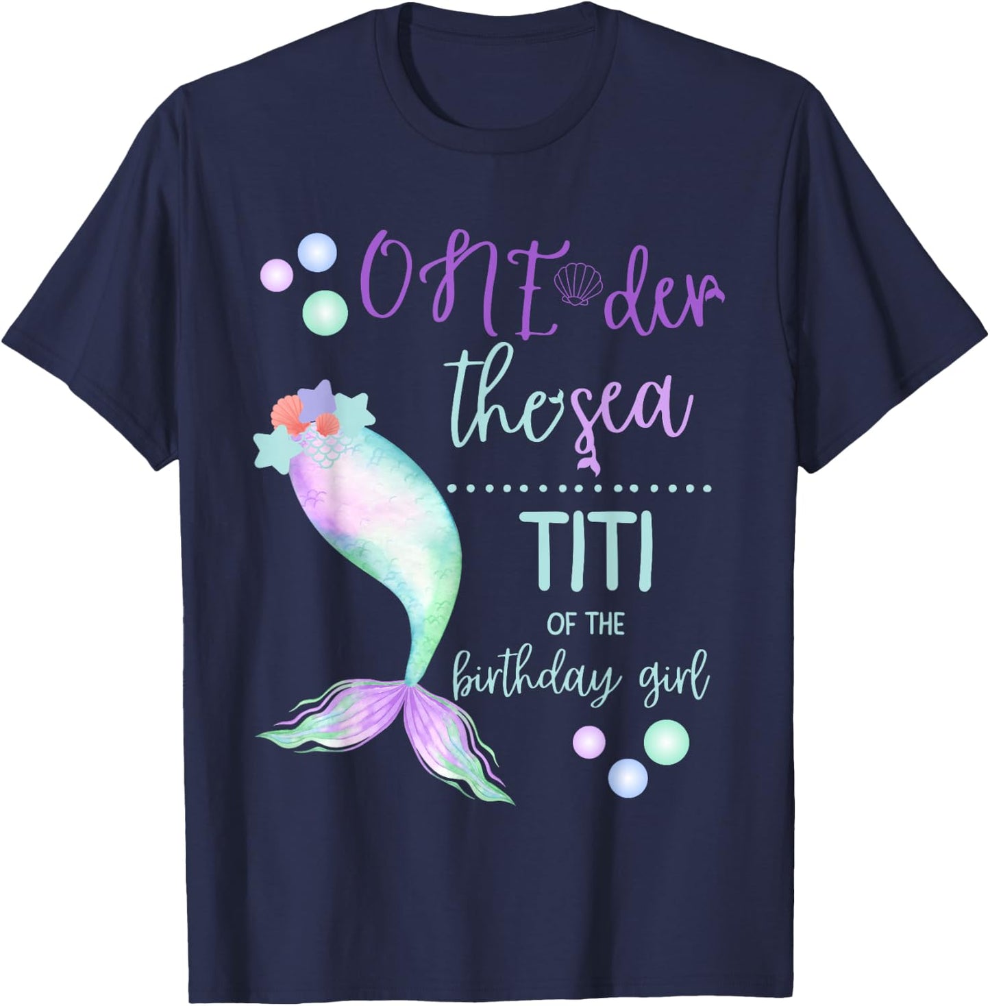 Titi 1st Birthday Mermaid Oneder The Sea Family Matching T-Shirt - T-Shirt | Navy