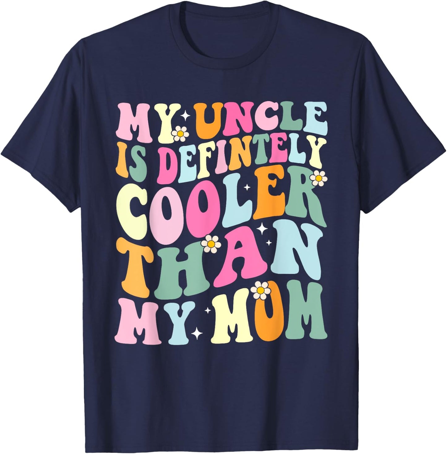 Funny My Uncle Is Definitely Cooler Than My Mom Niece Nephew T-Shirt - T-Shirt | Navy