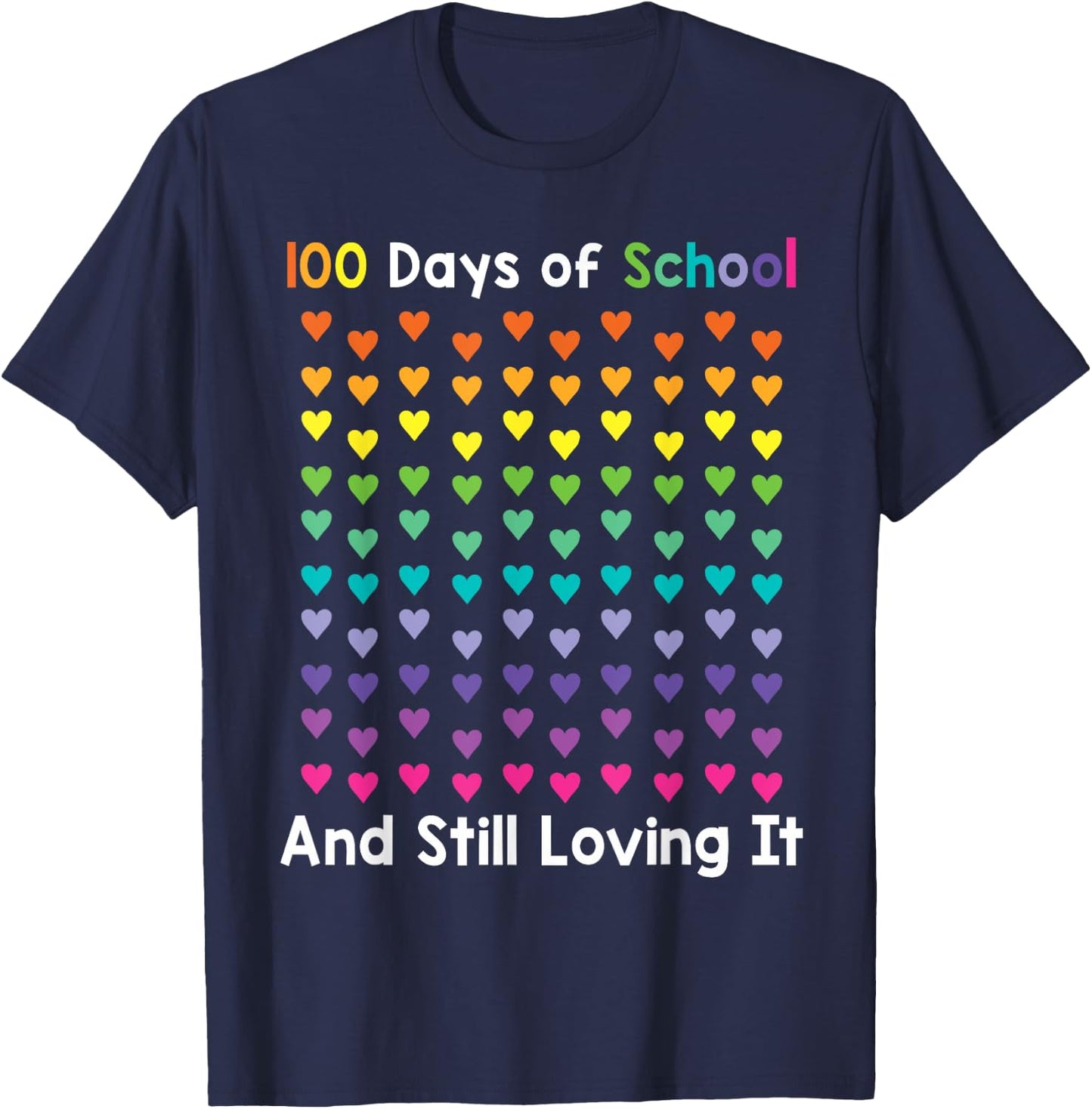 100th Day of School and Still Loving It 100 Rainbow Hearts T-Shirt - T-Shirt | Navy