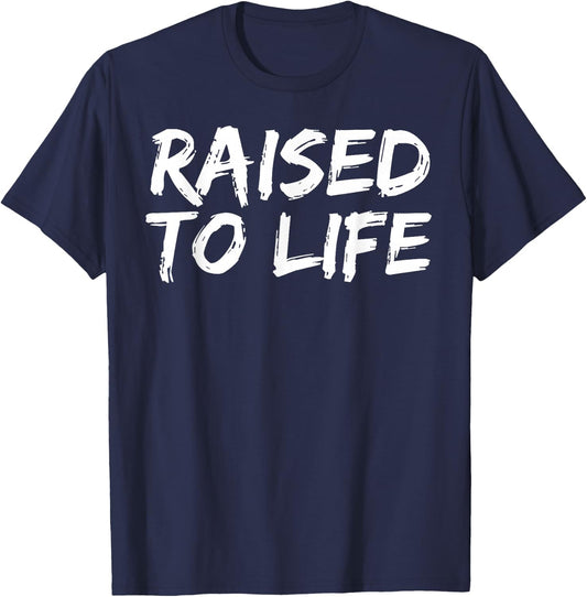 Baptism Gift New Christians Baptismal Quote Raised to Life T-Shirt - T-Shirt | Navy