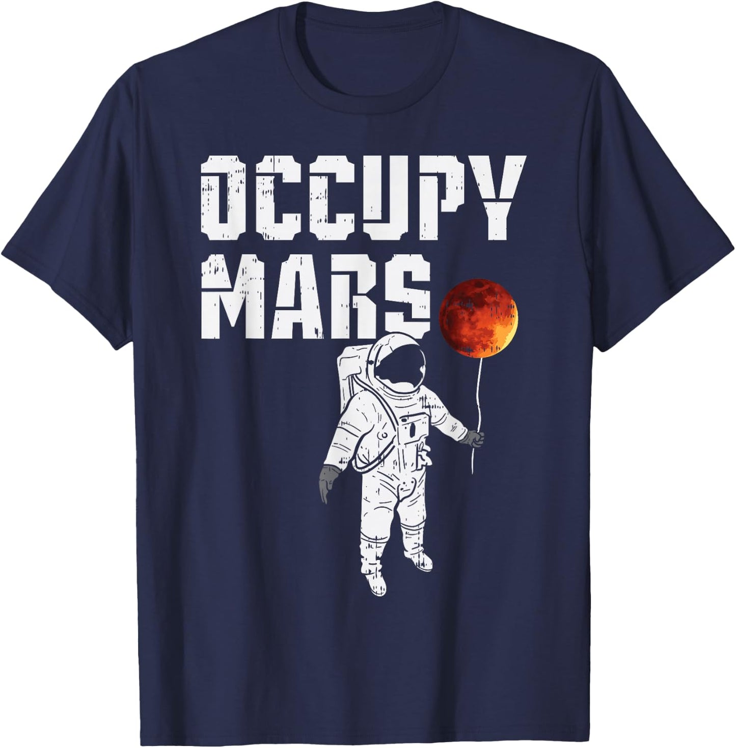 Occupy Mars Balloon Astronaut Funny Outer Space Planet Gift T-Shirt - T-Shirt | Navy