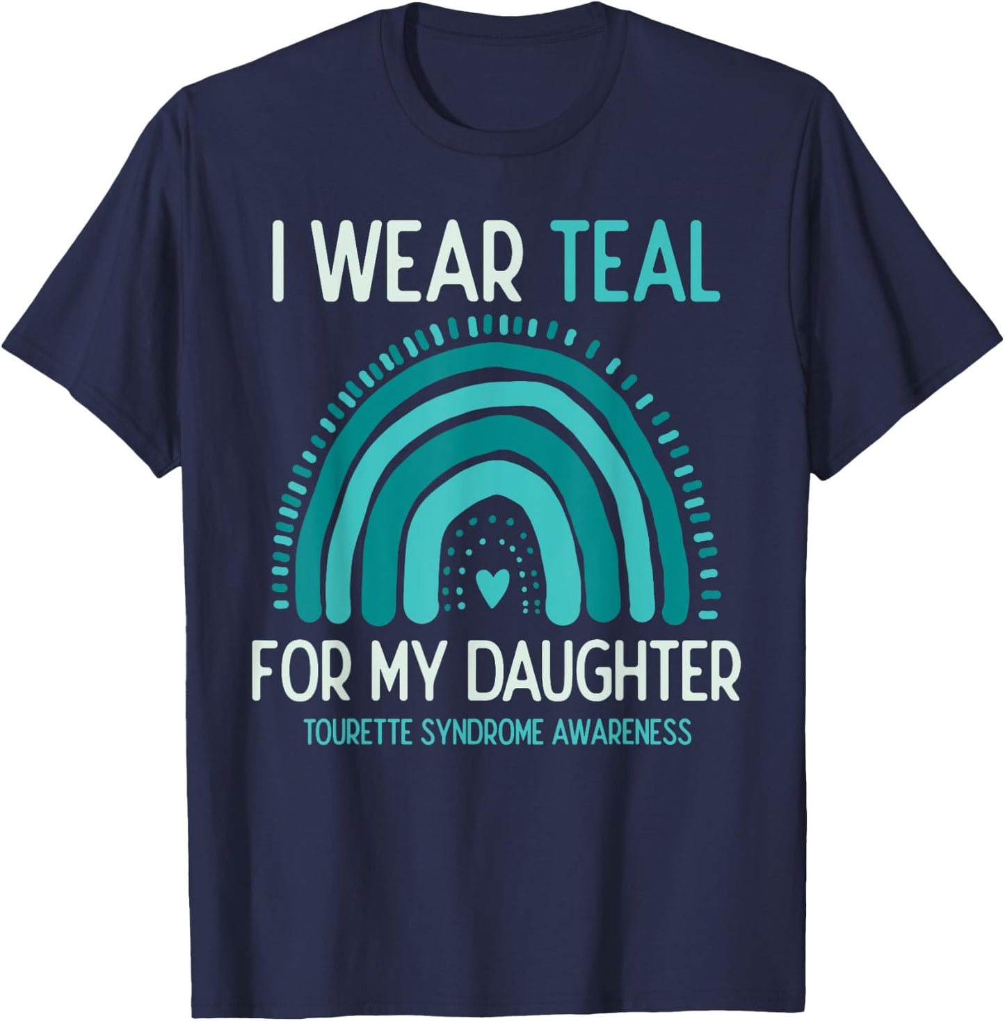 Tourette Syndrome Awareness I Wear Teal For Daughter T-Shirt - T-Shirt | Navy