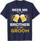 Beer Me I'm The Brother Of The Groom Alcohol Drinking Team T-Shirt - T-Shirt | Navy