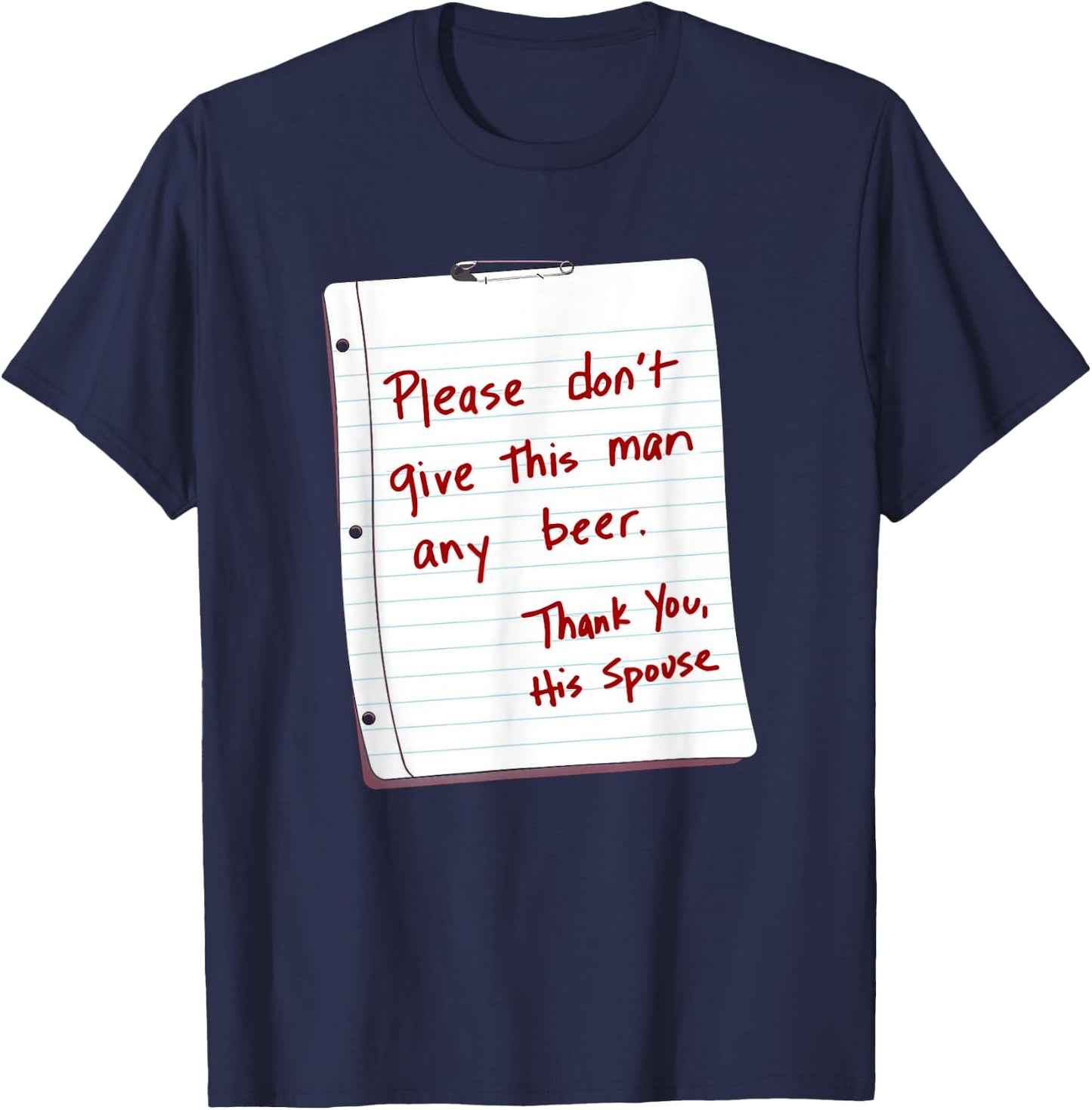 Please Don't Give This Man Any Beer Thank You His Spouse T-Shirt - T-Shirt | Navy