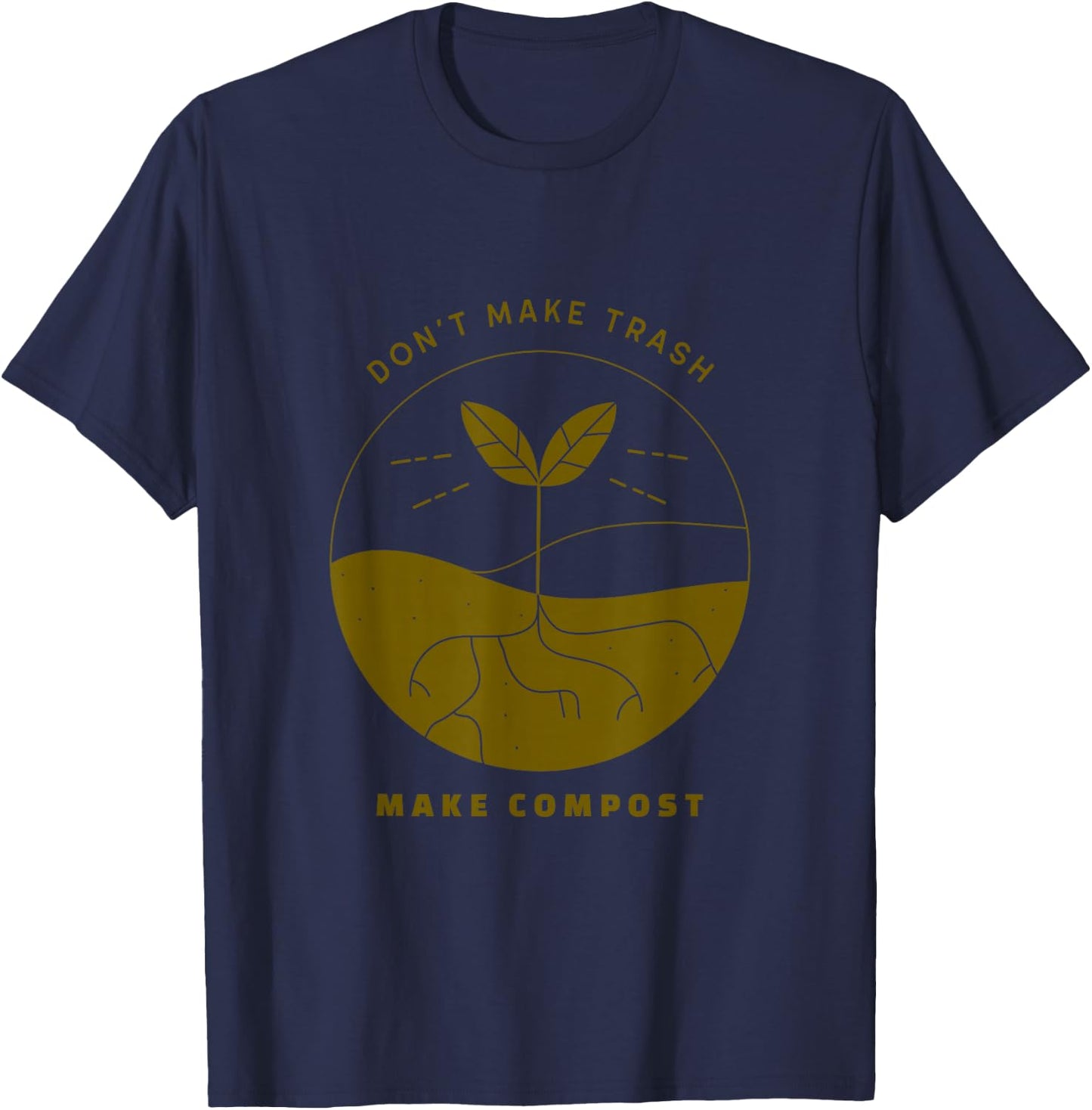 Don't Make Trash Make Compost T-Shirt - T-Shirt | Navy