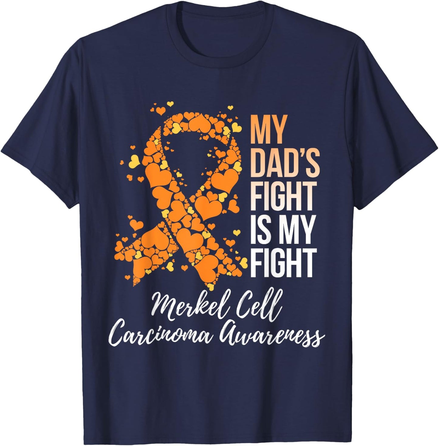 My Dad’s Fight Is My Fight Merkel Cell Carcinoma Awareness T-Shirt - T-Shirt | Navy