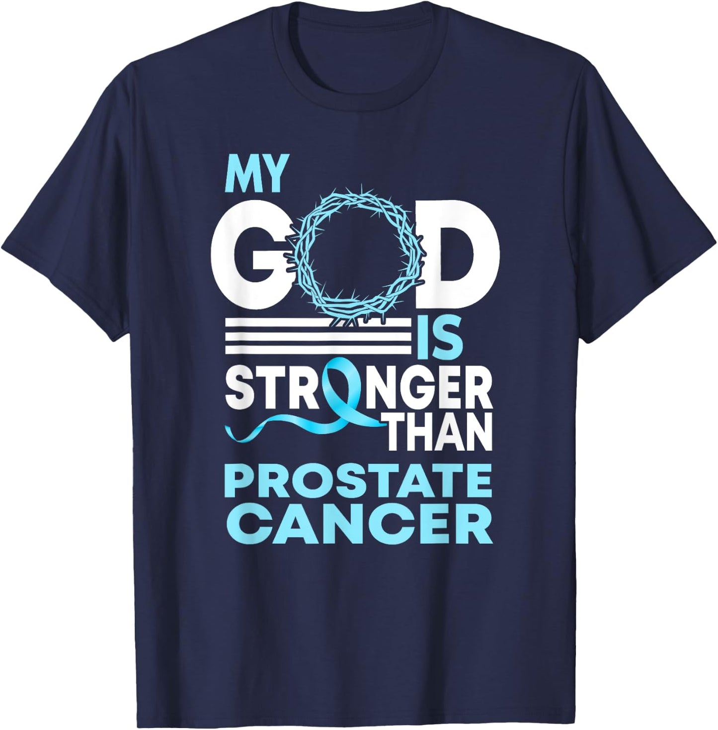 Faith My God Is Stronger Than Prostate Cancer Awareness T-Shirt - T-Shirt | Navy
