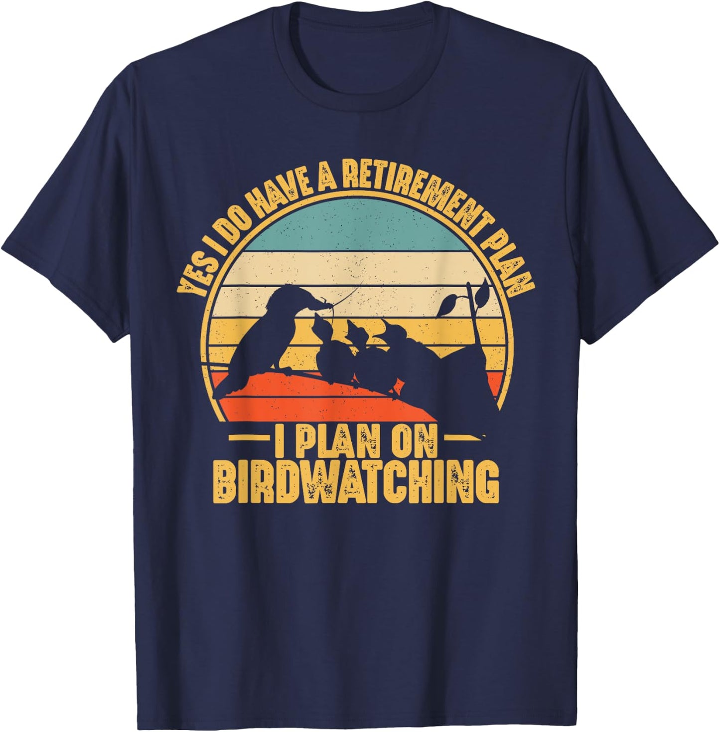 Retro Bird Lover Retirement Plan Bird Watching Birding T-Shirt - T-Shirt | Navy