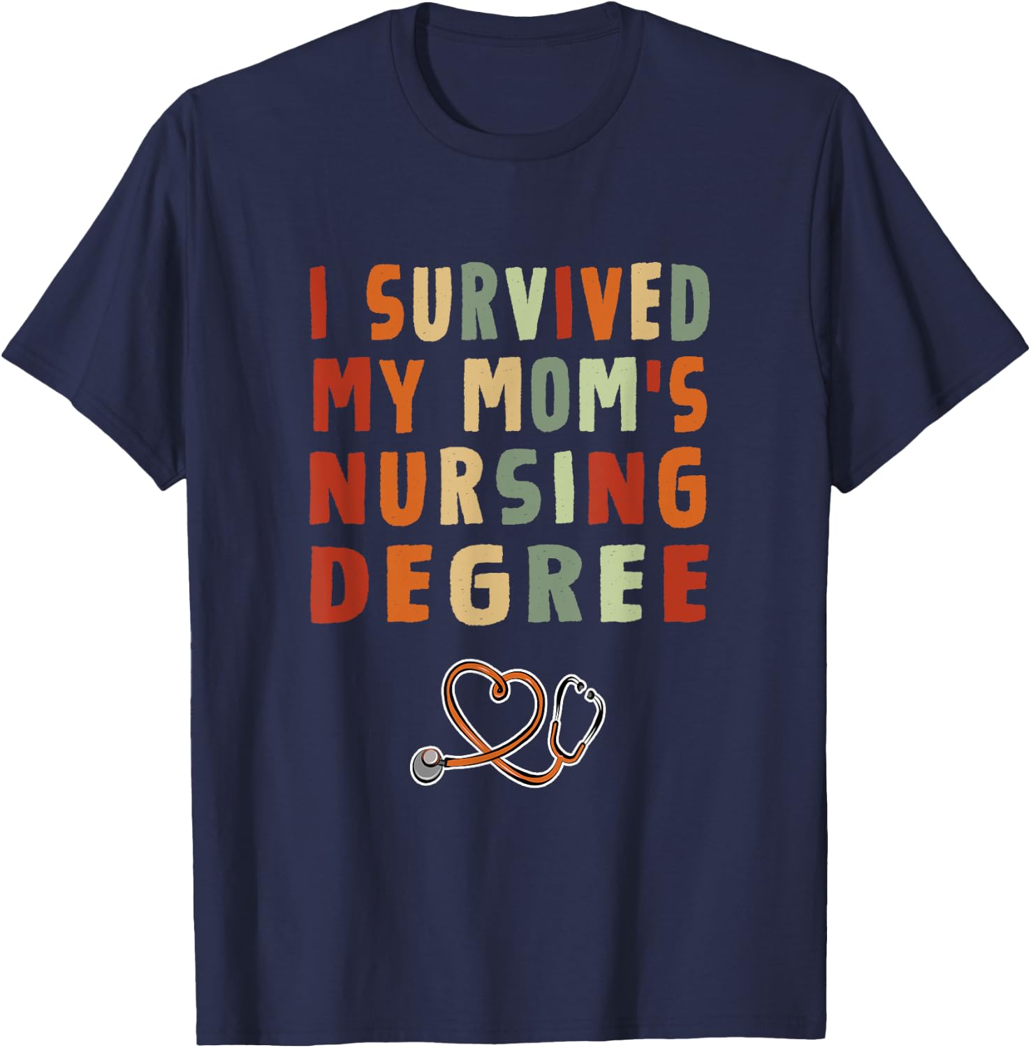I survived My Mom's Nursing Degree Nursing School Graduation T-Shirt - T-Shirt | Navy