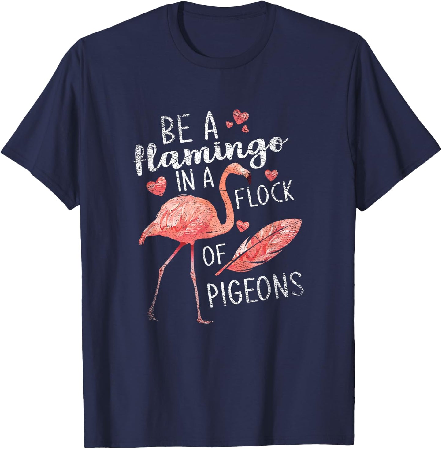 In A Flock Of Pigeons Be A Flamingo T-Shirt - T-Shirt | Navy
