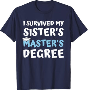 I Survived My Sister's Master's Degree College Graduation T-Shirt - T-Shirt | Navy