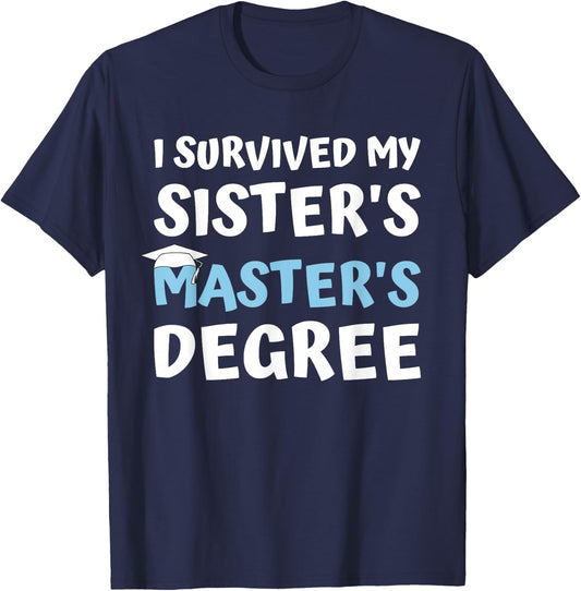 I Survived My Sister's Master's Degree College Graduation T-Shirt - T-Shirt | Navy