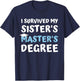 I Survived My Sister's Master's Degree College Graduation T-Shirt - T-Shirt | Navy