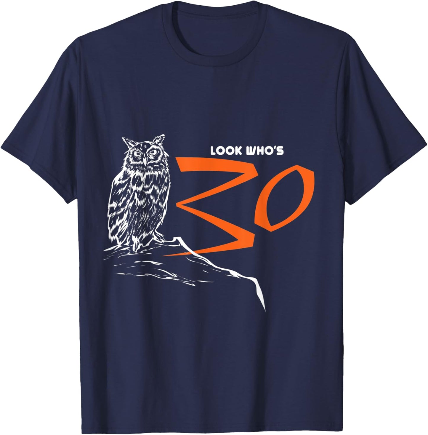 Owl Look Who's 30 Funny Bird 30th Birthday Gift T-Shirt - T-Shirt | Navy